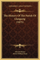 The History Of The Parish Of Llangurig 1165123347 Book Cover