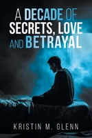 A Decade of Secrets, Love, and Betrayal 164552292X Book Cover