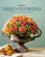 Dried Flowers: Over 20 Natural Projects for the Home (Inspirations Series) 1859675352 Book Cover