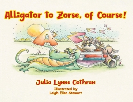 Alligator to Zorse, of Course! 1966615493 Book Cover