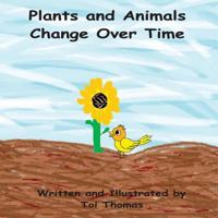 Plants and Animals Change Over Time 1537624806 Book Cover