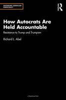 How Autocrats Are Held Accountable: Resistance to Trump and Trumpism (Defending American Democracy) 1032629169 Book Cover