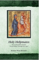 Holy Helpmates: Successful Male Female Partnerships Through the Ages (My Secret Is Mine) 0979537630 Book Cover