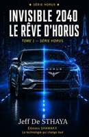 INVISIBLE 2040, LE RÊVE d'HORUS (French Edition) B0HDL3VL1Q Book Cover
