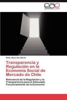 Transparencia y Regulacion En La Economia Social de Mercado de Chile 3659035858 Book Cover