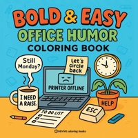 Bold & Easy Office Humor Coloring Book for Adults: Hilarious and Sarcastic Designs for Stress Relief Coloring (Bold & Easy Stress Relief Coloring Books) 1834121213 Book Cover