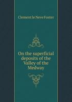 On the Superficial Deposits of the Valley of the Medway 5518710674 Book Cover