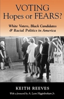 Voting Hopes or Fears?: White Voters, Black Candidates, and Racial Politics in America 0195101626 Book Cover