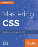 Mastering CSS: A guided journey through modern CSS 1787281582 Book Cover