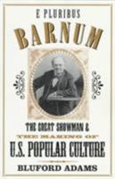 E Pluribus Barnum: The Great Showman and the Making of U.S. Popular Culture 0816626316 Book Cover