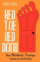 Red Toe, Red Door: How Metabolic Therapy Cured My Arthritis 1468134175 Book Cover