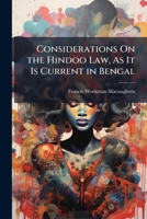 Considerations On the Hindoo Law, As It Is Current in Bengal 1147073422 Book Cover