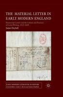 The Material Letter in Early Modern England: Manuscript Letters and the Culture and Practices of Letter-Writing, 1512-1635 0230222692 Book Cover