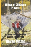 31 Days of Children's Prayers: A Child’s Connection with GOD and The Universe B0CFCPWLKZ Book Cover