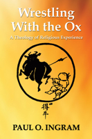 Wrestling With the Ox: A Theology of Religious Experience 0826410405 Book Cover
