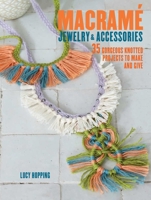 Macrame Jewelry and Accessories: 35 striking projects to make and give 1782493204 Book Cover