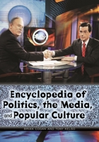 Encyclopedia of Politics the Media and Popular Culture 0313343799 Book Cover