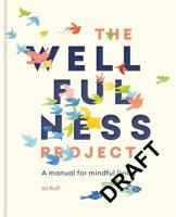 The Wellfulness Project: A manual for mindful living 1783253215 Book Cover