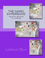 The Magic Experience: Positive approach to cooking cook book 1495408477 Book Cover