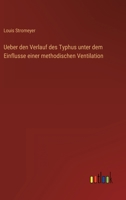 Ueber den Verlauf des Typhus unter dem Einflusse einer methodischen Ventilation 336802499X Book Cover