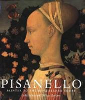 Pisanello: Painter to the Renaissance Court 0300091087 Book Cover