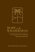 Hope in the Wilderness: A 40-day journey through the Wilderness with God B08M8DBJLF Book Cover