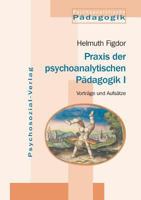 Praxis Der Psychoanalytischen Padagogik I 3898065111 Book Cover