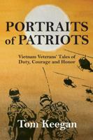 Portraits of Patriots: Vietnam Veterans' Tales of Duty, Courage, and Honor 1946886327 Book Cover