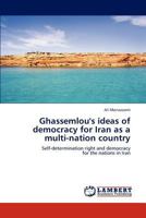 Ghassemlou's ideas of democracy for Iran as a multi-nation country: Self-determination right and democracy for the nations in Iran 3846508349 Book Cover