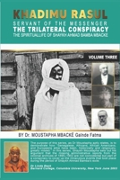 KHADIMU RASUL SERVANT OF THE MESSENGER: THE TRILATERAL CONSPIRACY THE SPIRITUAL LIFE OF SHAYKH AHMAD BAMBA MBACKE. BY Dr. MOUSTAPHA MBACKE (GAINDE FATMA) B0CR56GMR6 Book Cover