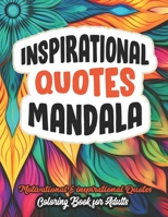 Inspirational Coloring: Quotes & Mandalas: Relieve Stress & Boost Confidence B0CLYRCW2Y Book Cover