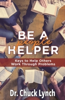 Be a People Helper: Keys to Help Others Work through Problems 151365005X Book Cover