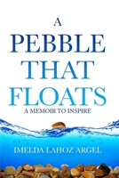 A PEBBLE THAT FLOATS: A Memoir to Inspire 0648507955 Book Cover