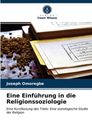 Eine Einführung in die Religionssoziologie: Eine Kurzfassung des Titels: Eine soziologische Studie der Religion 620350212X Book Cover