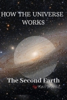 HOW THE UNIVERSE WORKS: The Second Earth B08761GH2P Book Cover