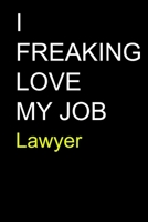 I Freaking Love My Job Lawyer B0841FPZJV Book Cover