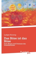 Das Böse ist das Böse: Vom Wesen und Unwesen des Unerklärlichen 3710358906 Book Cover