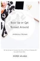 Boss Up or Get Bossed Around: Ambitious Women B086PRLBVJ Book Cover