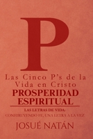 Las Cinco P’s de la Vida en Cristo: Prosperidad Espiritual (Las Letras de Vida: Construyendo fe, una letra a la vez) (Spanish Edition) B0FR1VTNWC Book Cover