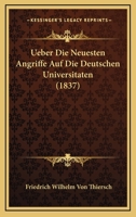 Ueber Die Neuesten Angriffe Auf Die Deutschen Universitaten (1837) 1168487153 Book Cover