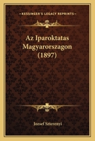 Az Iparoktatas Magyarorszagon (1897) 1160804176 Book Cover