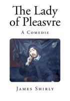 The Lady of Pleasvre: A Comedie 1496147146 Book Cover