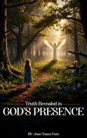 Truth Revealed in God's Presence 1969394196 Book Cover
