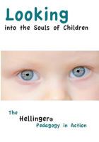 Mirar al alma de los niños: La Pedagogía Hellinger en vivo 3942808307 Book Cover