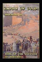 Empire of Gold: Jeremiah III: King of the Universe 1736280929 Book Cover