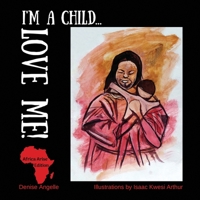 I'm a Child...LOVE ME! 0980940354 Book Cover