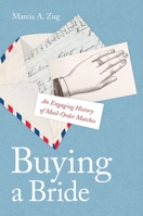 Buying a Bride: An Engaging History of Mail-Order Matches 0814771815 Book Cover