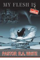 My Flesh is Out of Control 1462406157 Book Cover