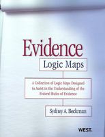 Evidence Logic Maps: A Collection of Logic Maps Designed to Assist in the Understanding of the Federal Rules of Evidence 031426390X Book Cover