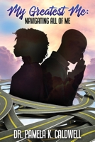 My Greatest Me: Navigating All of Me B09BC772VZ Book Cover